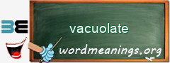 WordMeaning blackboard for vacuolate